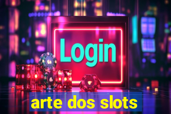 arte dos slots